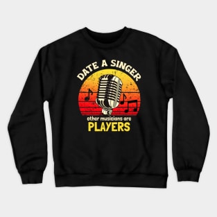 Date a Singer, Other Musicians Are Players Crewneck Sweatshirt